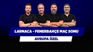 AEK Larnaca - Fenerbahçe Maç Sonu | Önder Özen & Serdar Ali & Ali Ece & Ersin Düzen | Avrupa Özel