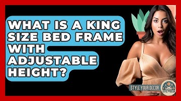 What Is A King Size Bed Frame With Adjustable Height? - Style Your Decor