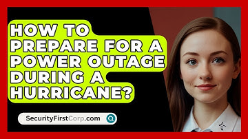How To Prepare For A Power Outage During A Hurricane? - SecurityFirstCorp.com