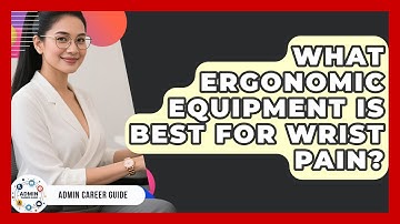 What Ergonomic Equipment Is Best For Wrist Pain? - Admin Career Guide