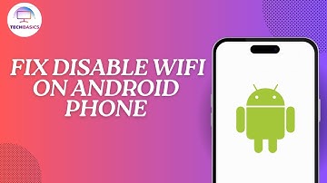 How to fix disable WiFi on Android Phone