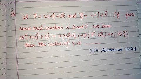 Let p= 2i + j + 3k and q= i - j + k if for some real numbers.. | jee advanced maths solutions