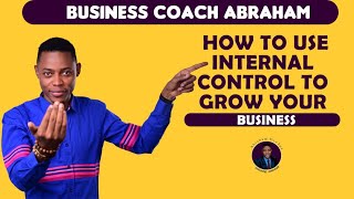 HOW TO USE INTERNAL CONTROL TO GROW YOUR BUSINESS IN NIGERIA