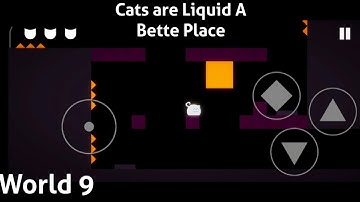 Cats Are Liquid A Better Place World 9 Gameplay Walkthrough Android IOS