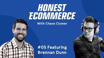 How to Do More With Your Data with Brennan Dunn - Honest Ecommerce Ep. 5