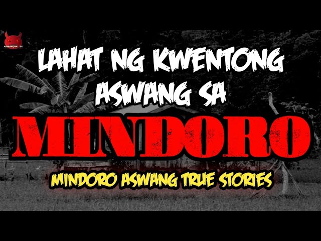 Lahat Ng Kwentong Aswang Sa Mindoro | Aswang True Story