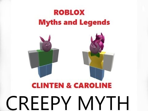 Carolineclinten Myth Creepy Youtube - caroline and clinten roblox
