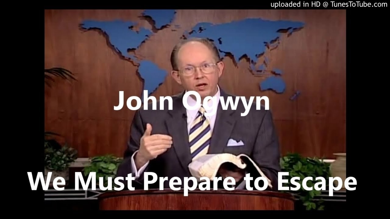 We Must Prepare to Escape the Events to Come   - John Ogwyn