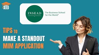 Tips to make a standout INSEAD MIM application
