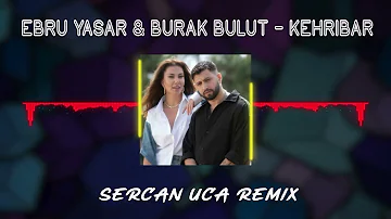 Ebru Yaşar & Burak Bulut - Kehribar  (Sercan Uca Remix)