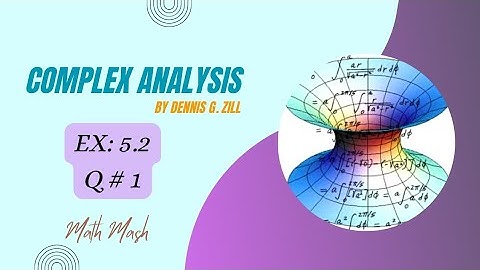 Q no 1 Ex 5.2 - Complex analysis by Dennis Zill - Math Mash