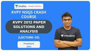 L32: KVPY 2012 Paper Solutions and Analysis | KVPY NSEJS Crash Course 2019 | Prashant Jain