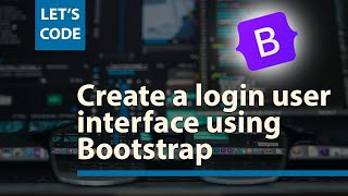 How To Create Login User Interface Using Bootstrap