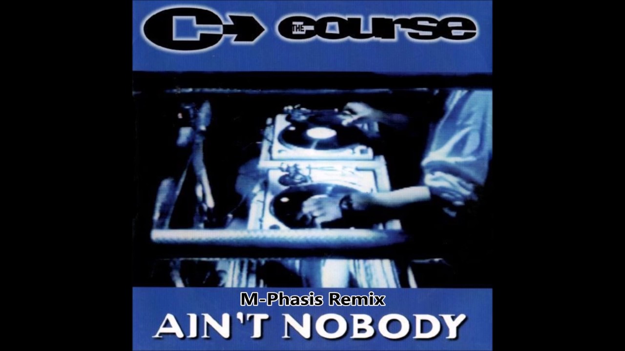 The Course - Ain't Nobody(M-Phasis Remix)
