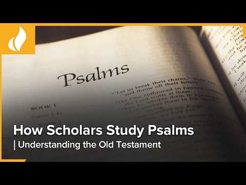 How Scholars Study Psalms | Understanding the Old Testament