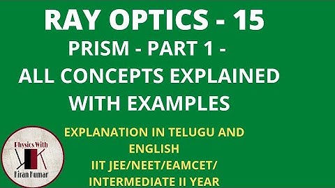 Ray Optics 15 - Prism - Part 1 - All concepts explained with problems