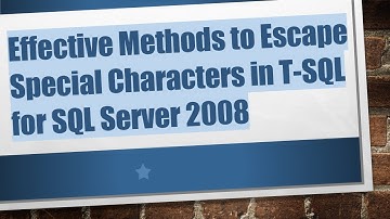 Effective Methods to Escape Special Characters in T-SQL for SQL Server 2008