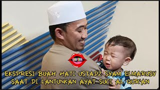 MENANGIS BUAH HATI USTADZ SYAM ELMARUSY SAAT DILANTUNKAN AYAT SUCI AL QUR'AN