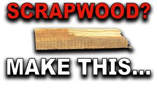 Scrapwood Can Do MORE Than You Think
