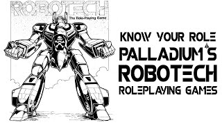 #TTRPG - Know Your Role - Palladium's Robotech Games