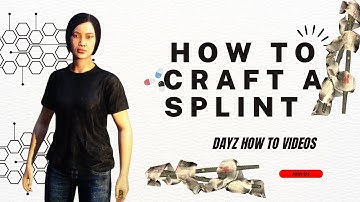 How To Craft A Splint In DayZ Using Rags or Bandages