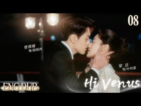 Hi Venus 我可能遇到了救星 EP8 He Rescued Me From The Drinks But It Was Just A Set Up ENG DUB