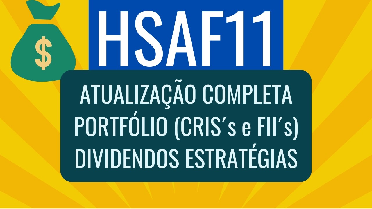 VALE A PENA Investir no HSAF11 em 2025? Análise Completa e Atualizada HSI ATIVOS FINANCEIROS