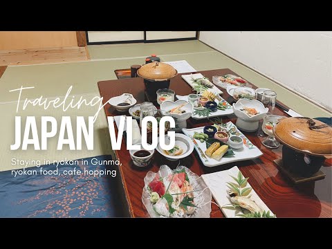 Japan VLOG | Gunma prefecture: One night in ryokan, ryokan food, cafe hopping, Japanese shrine visit