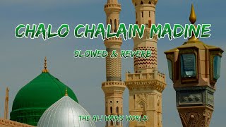 Chalo Chalain Madine | Slowed & Reverb | Farhan Ali Waris | The Ali Waris World