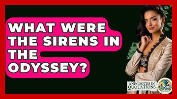 What Were The Sirens In The Odyssey? - Anecdotes in Quotation