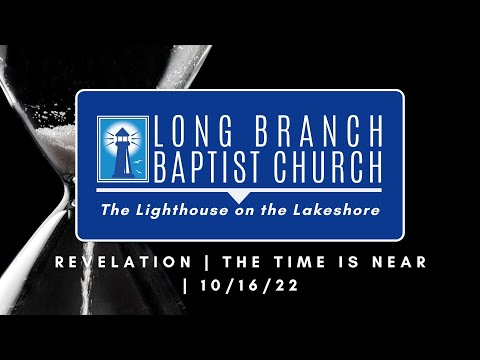 Revelation 1 | The Time Is Near | LBBC Service | 10/16/2022