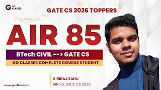 From BTech Civil to AIR - 85 in GATE CS 2026 | Giriraj Sahu | GO Classes CS Complete Course Student
