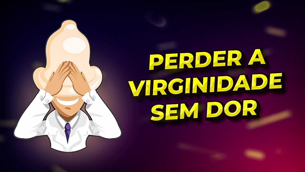 [DESCUBRA] Como Perder a Virgindade Sem Sentir Dor? - YouTube