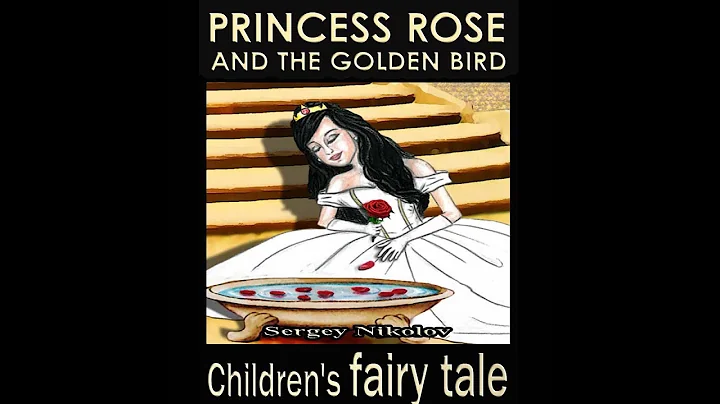 Children's Fairy Tale : Princess Rose and the Golden Bird / audio book - Bedtime story!