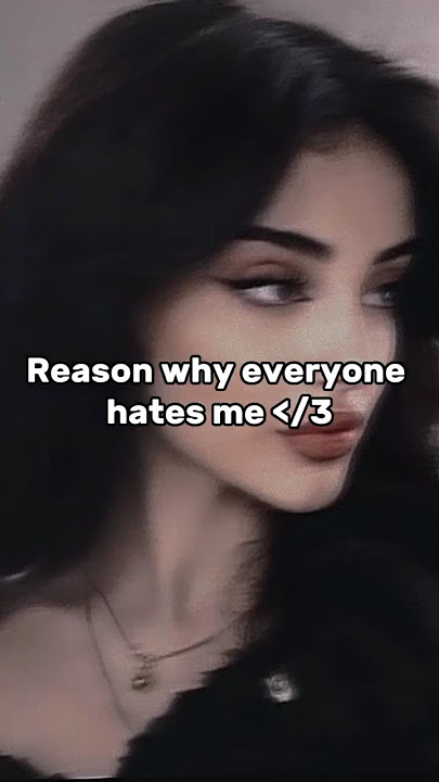 Reason why everyone hates me 🥀 #aesthetic #hate #mee
