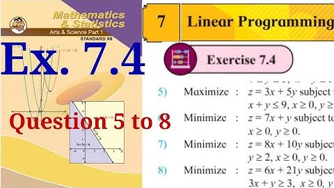 Exercise 7.4,HSC,12th Maths1, question 5 to 8, Linear Programming, LPP, state board, New syllabus