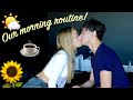 our morning routine as a couple!