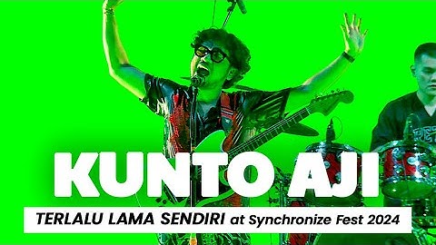 TERLALU LAMA SENDIRI - KUNTO AJI | ARANSEMEN SPESIAL YANG BUAT PECAH SYNCHRONIZE FEST 2024 🔥