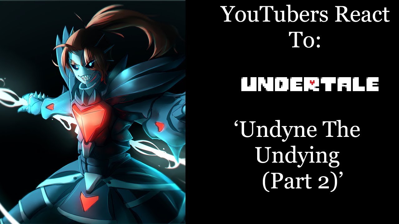 Youtubers React To Undyne The Undying Part 2 Undertale Youtube Youtubers React To Undyne The Undying Part 2 Undertale Youtube