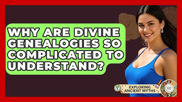 Why Are Divine Genealogies So Complicated To Understand? - Exploring Ancient Myths