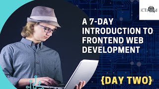 A 7-Day Introduction to Frontend Web Development (DAY TWO)