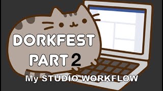 Dorkfest Part 2! My Studio Workflow:  Configuring the Primary Guts of the Studio