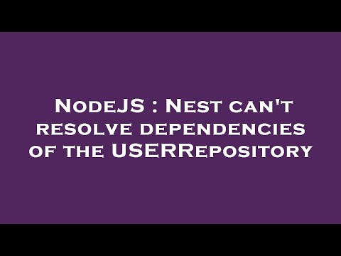 NodeJS : Nest can't resolve dependencies of the USERRepository