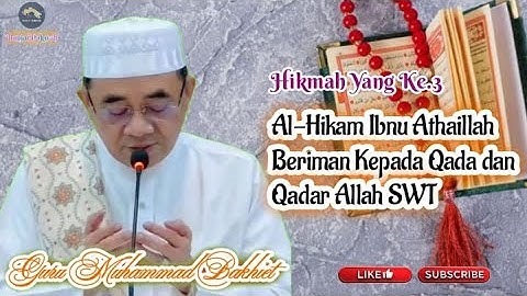 Al-Hikam Hikmah Yang 3 Ibnu Athaillah Beriman Kepada Qada dan Qadar Allah SWT - Guru Bakhiet