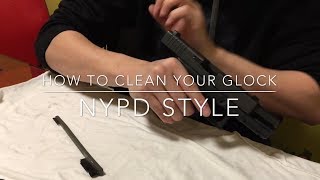 HOW TO CLEAN YOUR GLOCK NYPD STYLE