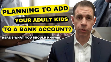 Don’t Add Your Adult Kids Names To A Bank Account Without Watching This | Cooper Estate Planning
