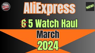 AliExpress... 5 Watch Haul! March 2024.