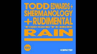 Todd Edwards, Shermanology & Rudimental - Rain (Extended Mix)