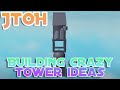 Building your CRAZY Tower Ideas!