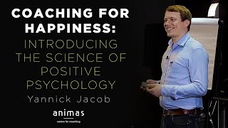 Coaching for Happiness: The Science of Positive Psychology - Yannick Jacob